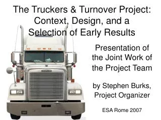 The Truckers &amp; Turnover Project: Context, Design, and a Selection of Early Results