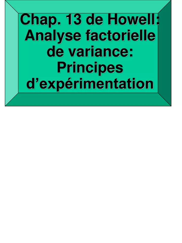 chap 13 de howell analyse factorielle de variance principes d exp rimentation