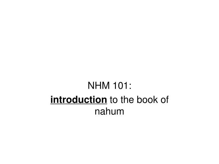 nhm 101 introduction to the book of nahum