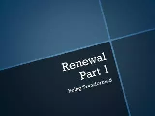 Renewal Part 1