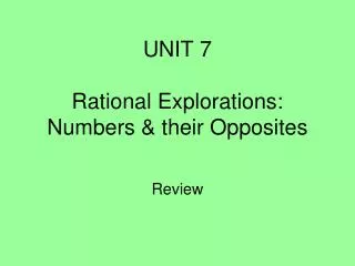 UNIT 7 Rational Explorations: Numbers &amp; their Opposites