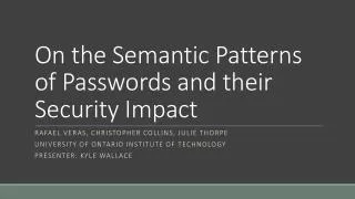 On the Semantic Patterns of Passwords and their Security Impact