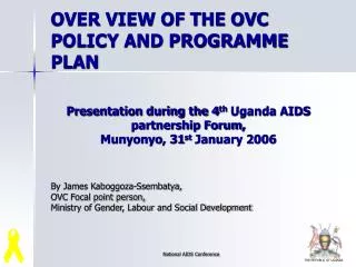 Presentation during the 4 th Uganda AIDS partnership Forum, Munyonyo, 31 st January 2006