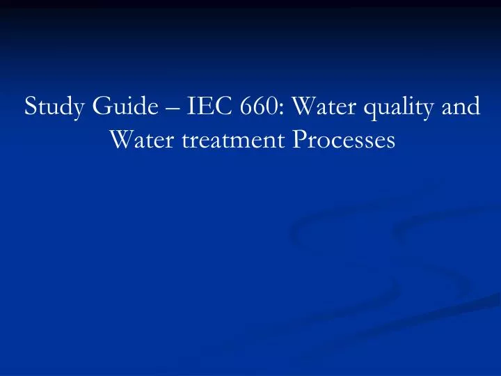 study guide iec 660 water quality and water treatment processes