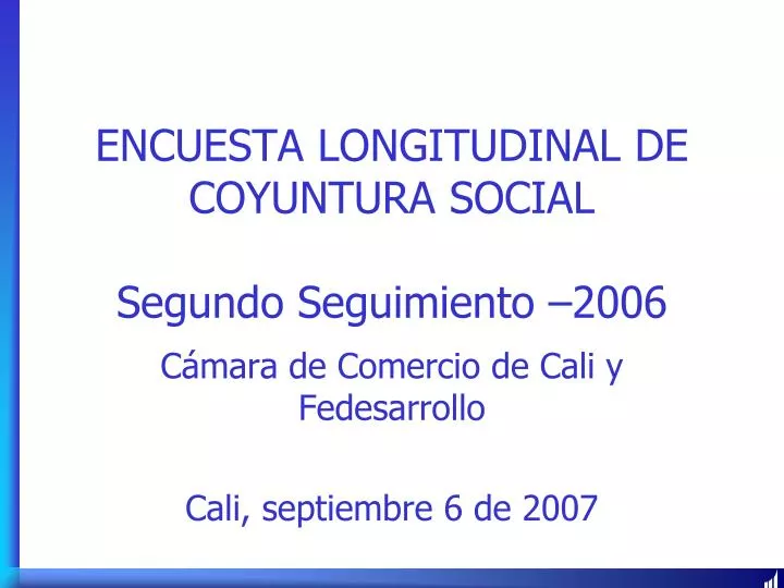 encuesta longitudinal de coyuntura social segundo seguimiento 2006