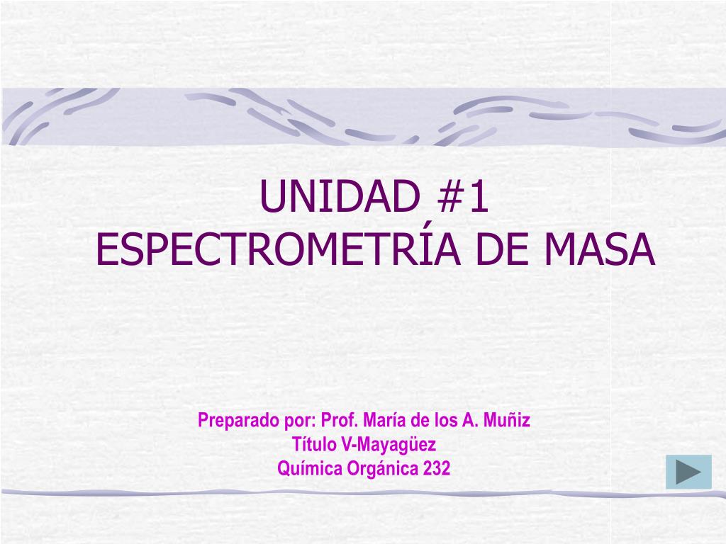 PPT - UNIDAD #1 ESPECTROMETRÍA DE MASA PowerPoint Presentation, free ...