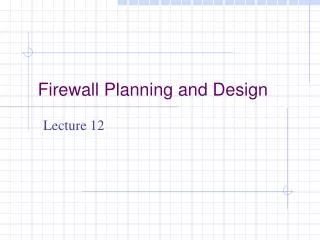Firewall Planning and Design