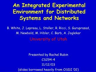 An Integrated Experimental Environment for Distributed Systems and Networks