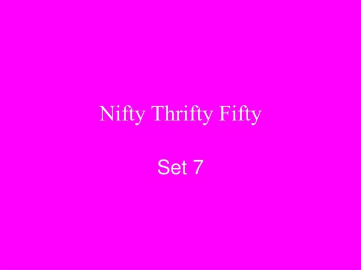 nifty thrifty fifty