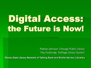 Digital Access: the Future is Now!
