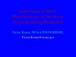 Importance of Snow Measurements on the River Flood Modeling/Prediction