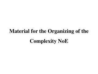Material for the Organizing of the Complexity NoE