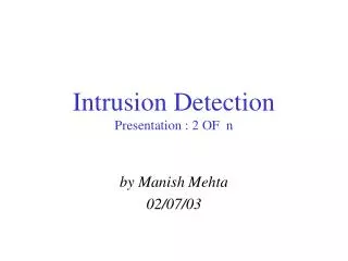 Intrusion Detection Presentation : 2 OF n