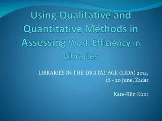 Using Qualitative and Quantitative Methods in Assessing Work Efficiency in Librar i es