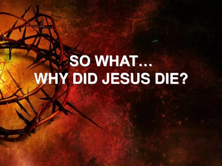 so what why did jesus die