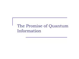 The Promise of Quantum Information