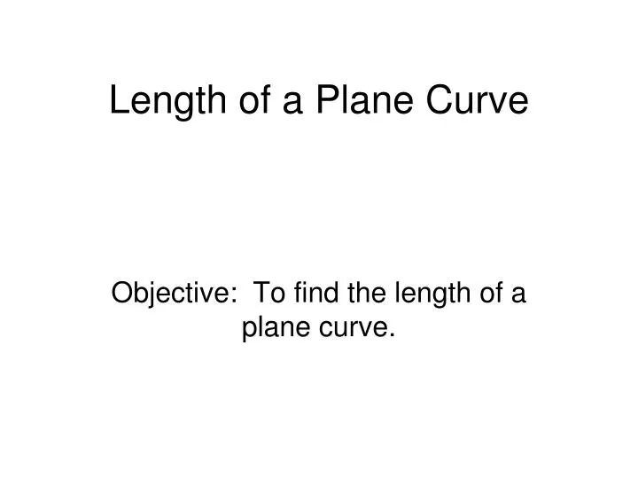 PPT - Length of a Plane Curve PowerPoint Presentation, free download ...