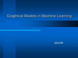 Graphical Models in Machine Learning