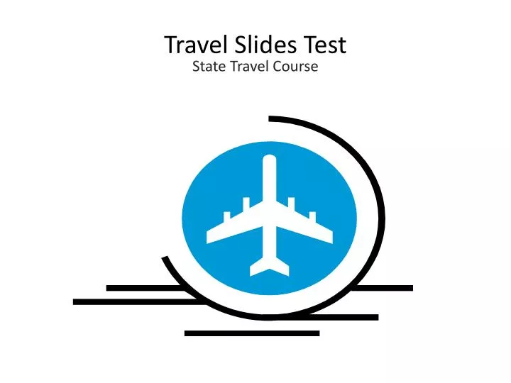 travel slides test state travel course