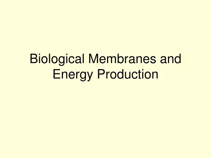 biological membranes and energy production