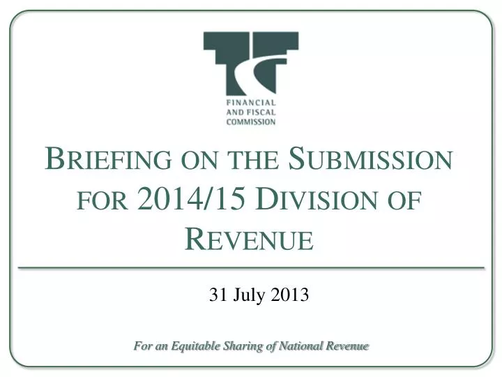 briefing on the submission for 2014 15 division of revenue