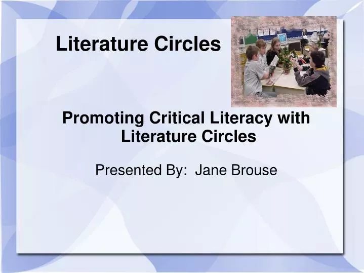 promoting critical literacy with literature circles presented by jane brouse