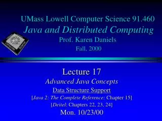 UMass Lowell Computer Science 91.460 Java and Distributed Computing Prof. Karen Daniels Fall, 2000