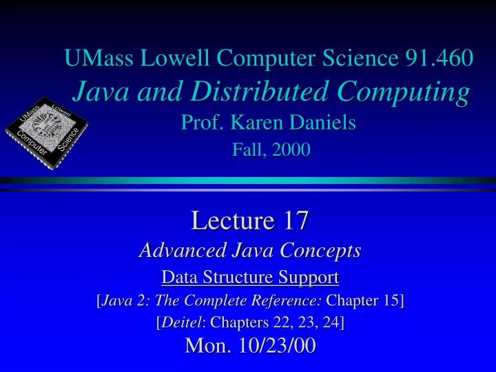 umass lowell computer science 91 460 java and distributed computing prof karen daniels fall 2000