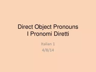 Direct Object Pronouns I Pronomi Diretti