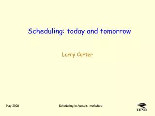 Scheduling: today and tomorrow