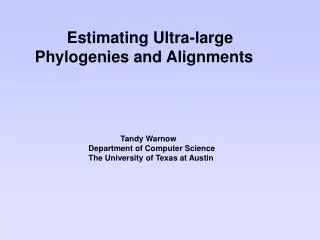Estimating Ultra-large Phylogenies and Alignments