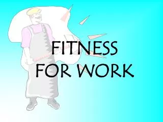 FITNESS FOR WORK