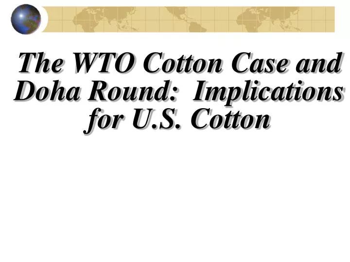 the wto cotton case and doha round implications for u s cotton