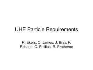 UHE Particle Requirements