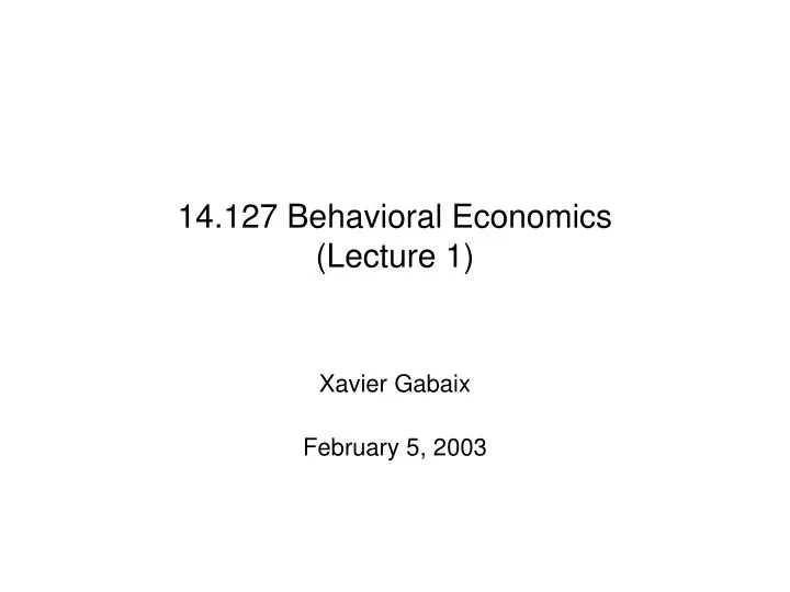 14 127 behavioral economics lecture 1