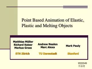 Point Based Animation of Elastic, Plastic and Melting Objects
