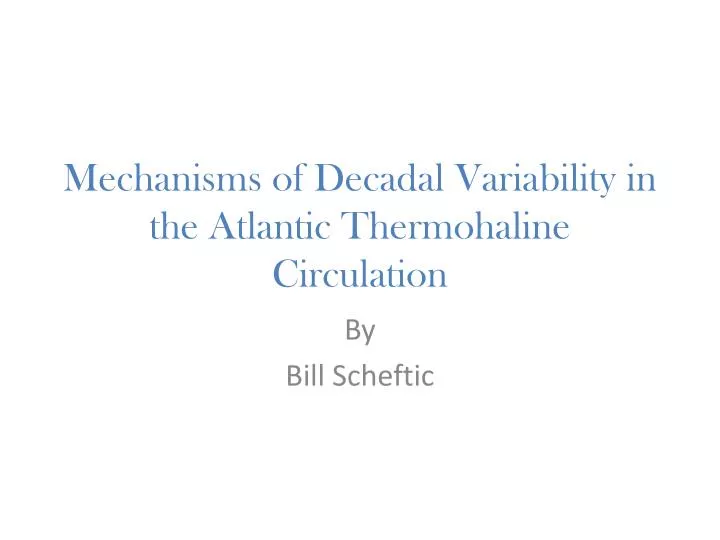 mechanisms of decadal variability in the atlantic thermohaline circulation