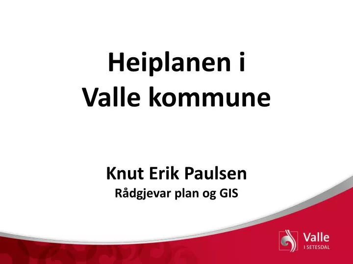 heiplanen i valle kommune knut erik paulsen r dgjevar plan og gis