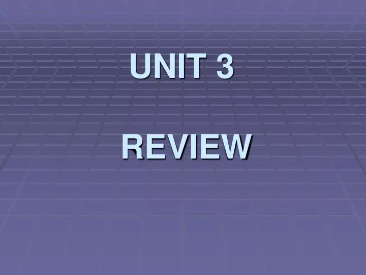 unit 3 review