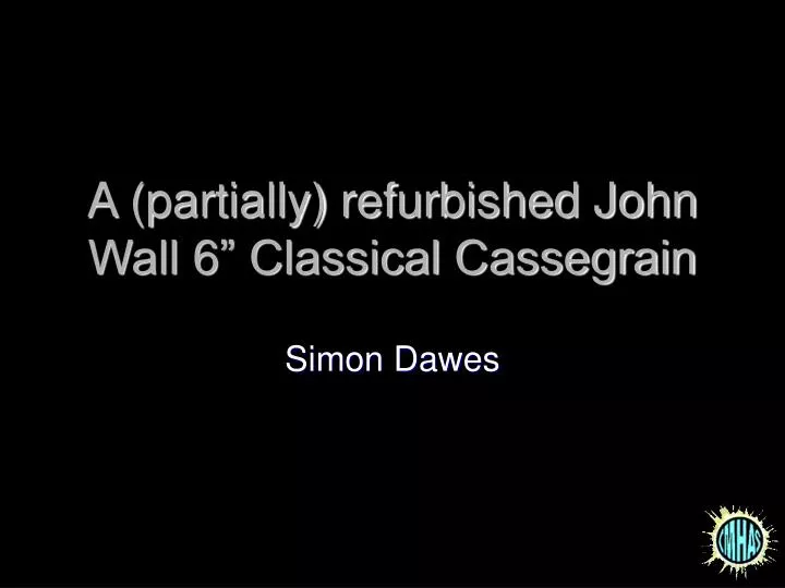 a partially refurbished john wall 6 classical cassegrain