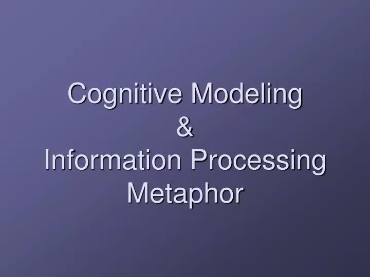 cognitive modeling information processing metaphor