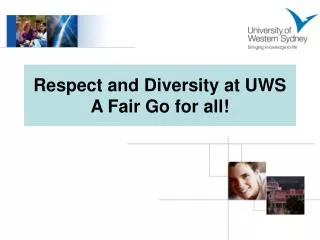 Respect and Diversity at UWS A Fair Go for all!