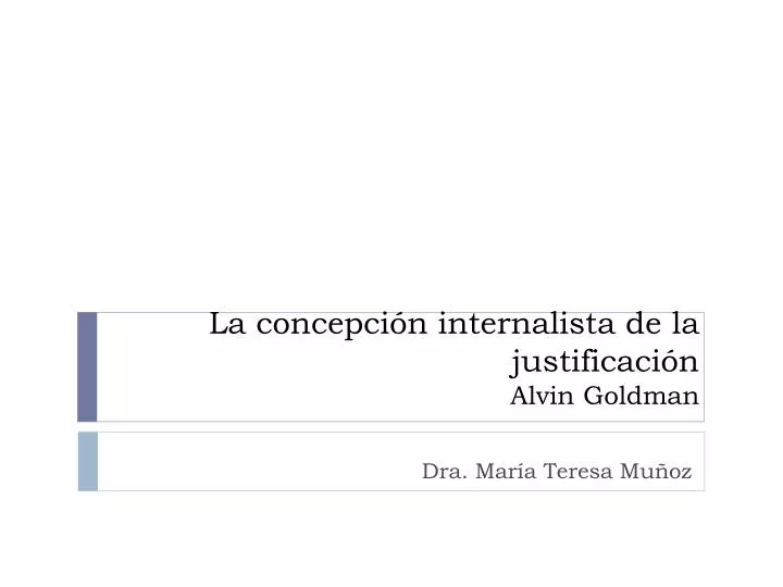 la concepci n internalista de la justificaci n alvin goldman