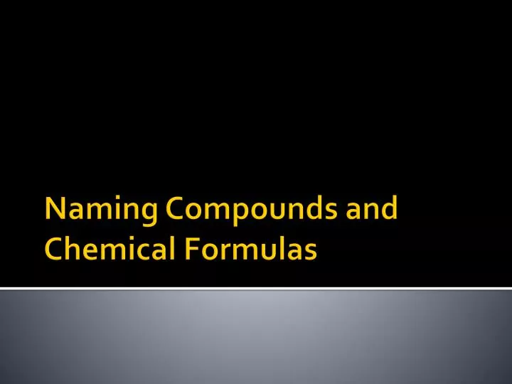 naming compounds and chemical formulas