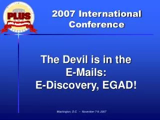 The Devil is in the E-Mails: E-Discovery, EGAD!