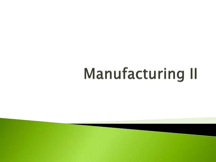 manufacturing ii