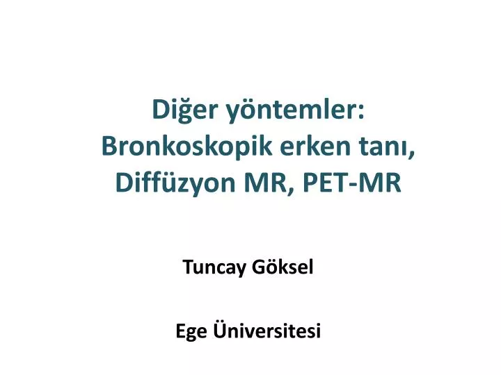 di er y ntemler bronkoskopik erken tan diff zyon mr pet mr