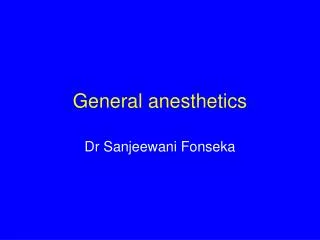 General anesthetics