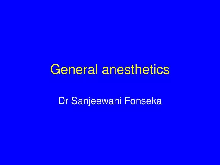 general anesthetics