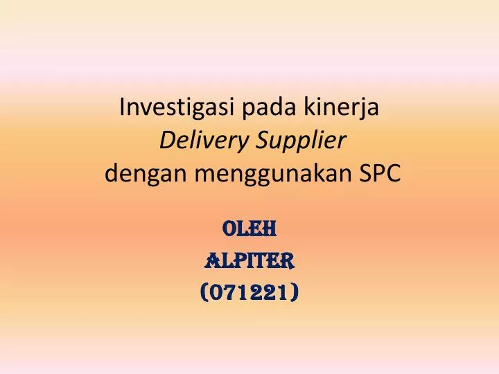 investigasi pada kinerja delivery supplier dengan menggunakan spc